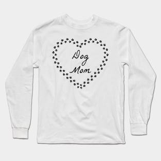 Dog Mom, Dog Mommy, Dog Mom Gift, Dog Lover, Mother's Day Gift, Gift For Mom Long Sleeve T-Shirt